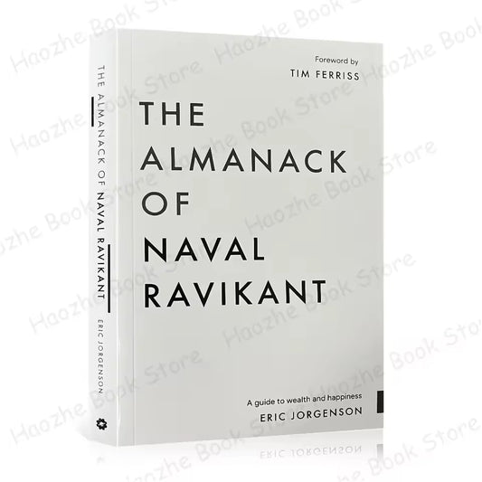 The Almanack of Naval Ravikant: A Guide to Wealth and Happiness Biographies of Science & Technology Leaders English Book